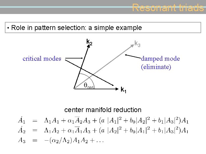 Resonant triads • Role in pattern selection: a simple example k 2 k 3