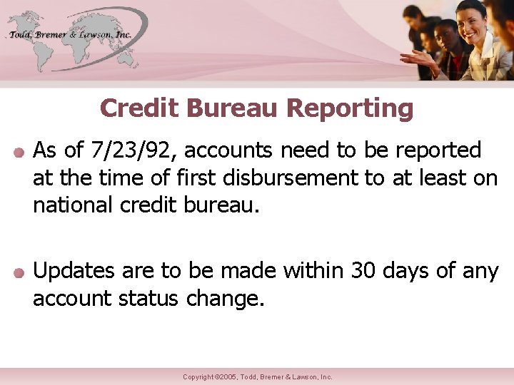 Credit Bureau Reporting As of 7/23/92, accounts need to be reported at the time