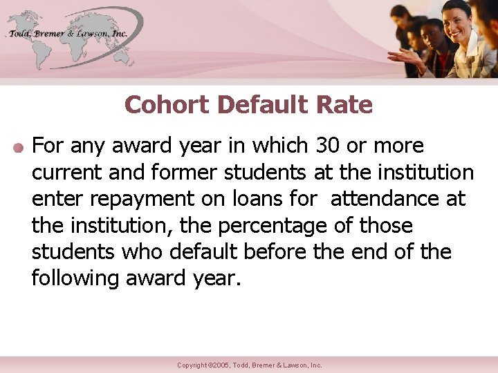 Cohort Default Rate For any award year in which 30 or more current and