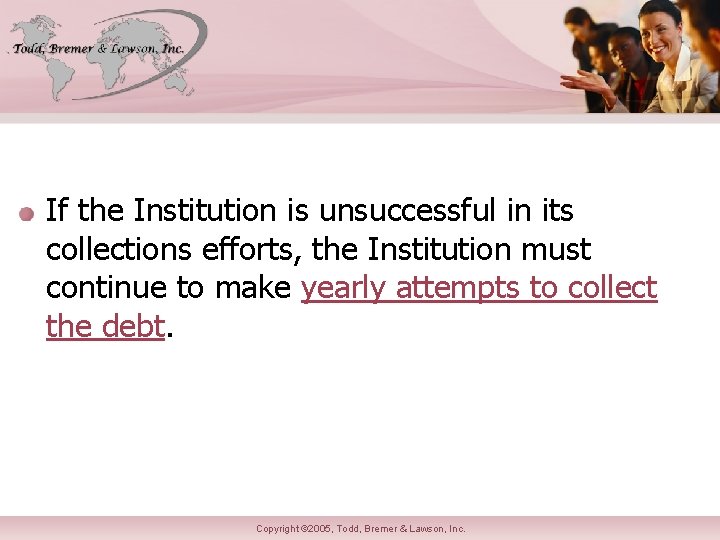 If the Institution is unsuccessful in its collections efforts, the Institution must continue to