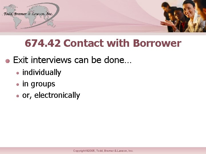 674. 42 Contact with Borrower Exit interviews can be done… individually in groups or,