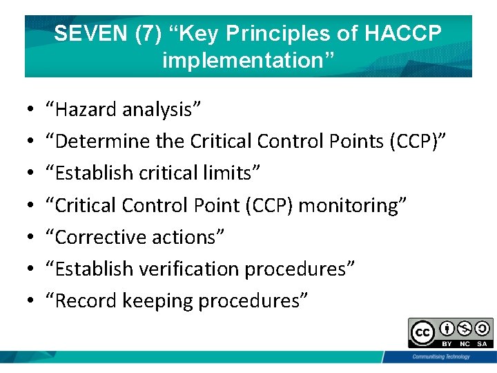 SEVEN (7) “Key Principles of HACCP implementation” • • “Hazard analysis” “Determine the Critical