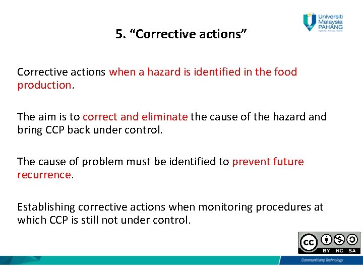 5. “Corrective actions” Corrective actions when a hazard is identified in the food production.