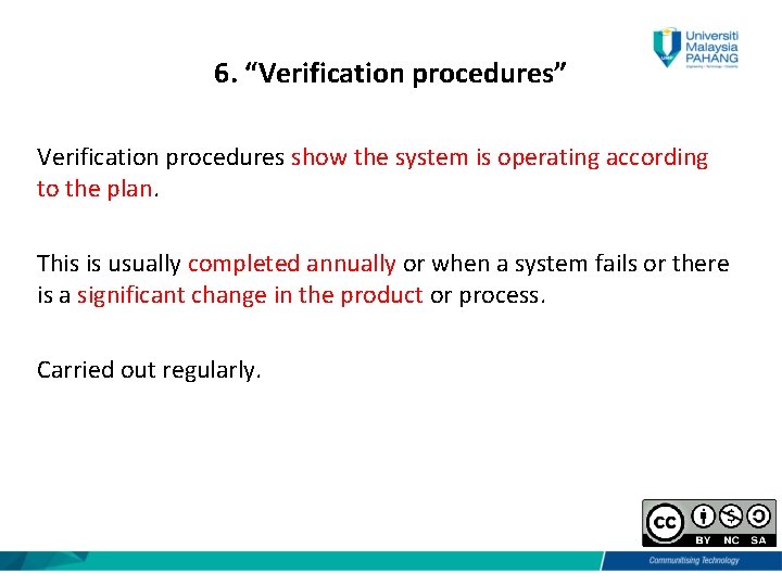 6. “Verification procedures” Verification procedures show the system is operating according to the plan.