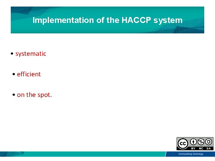 Implementation of the HACCP system • systematic • efficient • on the spot. 