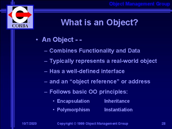 Object Management Group What is an Object? • An Object - – Combines Functionality