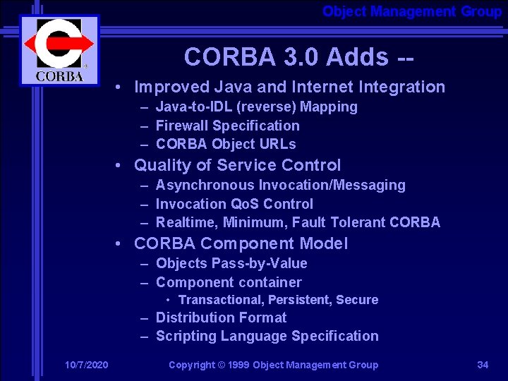 Object Management Group CORBA 3. 0 Adds - • Improved Java and Internet Integration