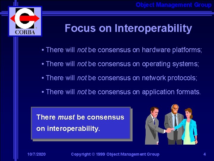 Object Management Group Focus on Interoperability • There will not be consensus on hardware