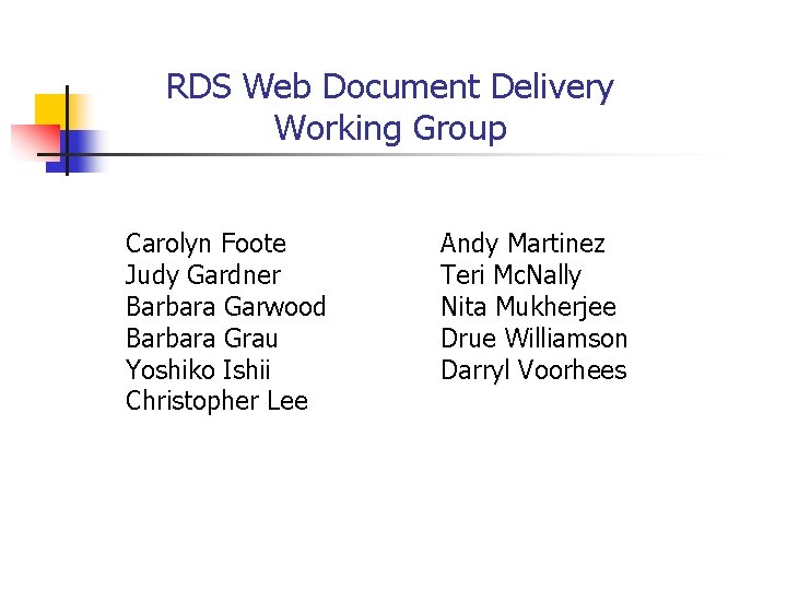 RDS Web Document Delivery Working Group Carolyn Foote Judy Gardner Barbara Garwood Barbara Grau