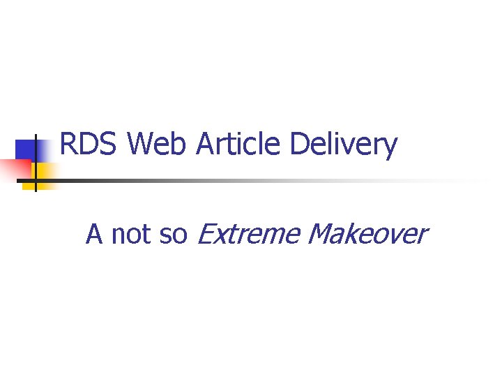 RDS Web Article Delivery A not so Extreme Makeover 