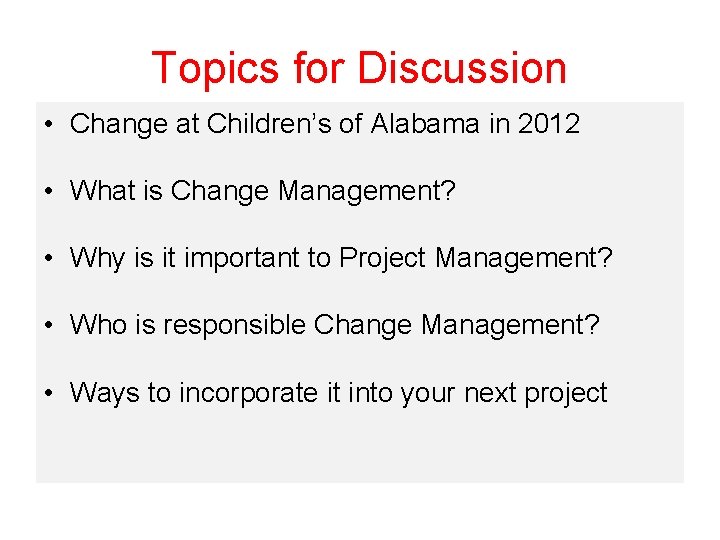 Topics for Discussion • Change at Children’s of Alabama in 2012 • What is