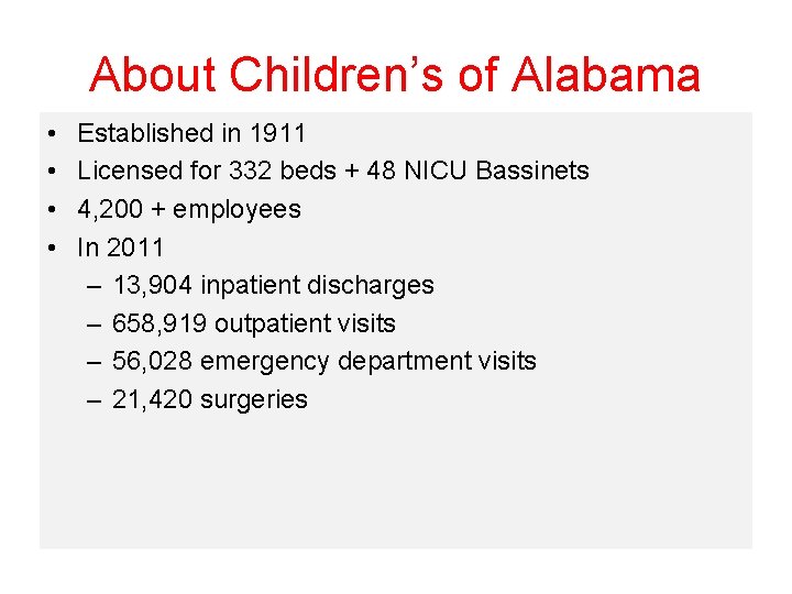 About Children’s of Alabama • • Established in 1911 Licensed for 332 beds +