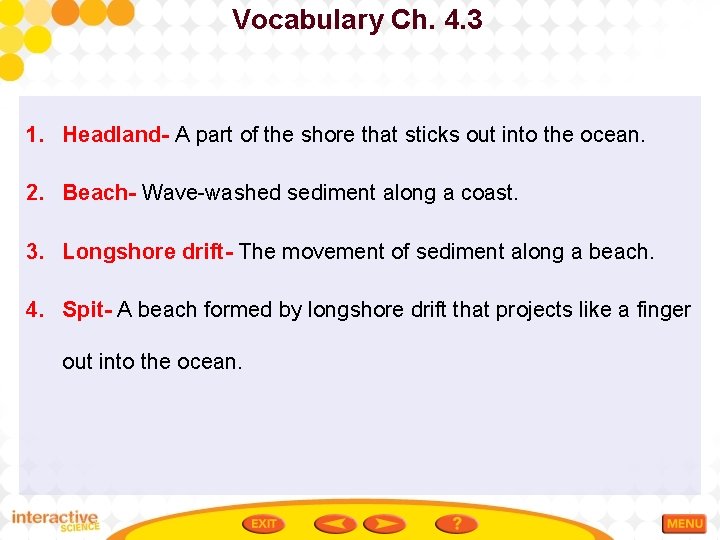 Vocabulary Ch. 4. 3 1. Headland- A part of the shore that sticks out