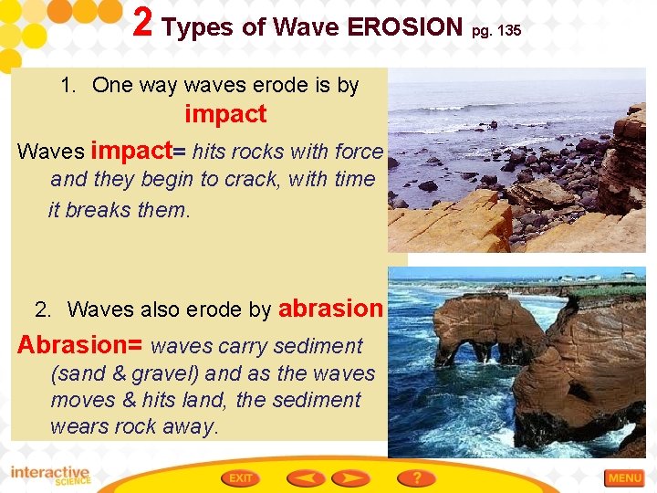 2 Types of Wave EROSION 1. One way waves erode is by impact Waves