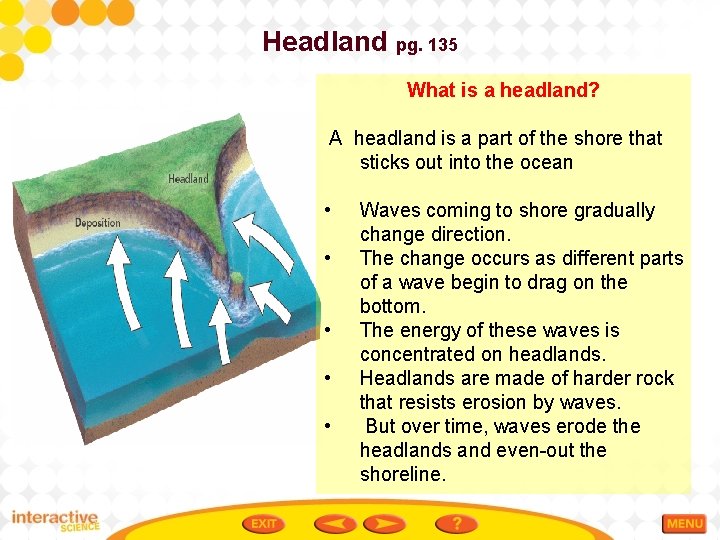 Headland pg. 135 What is a headland? A headland is a part of the