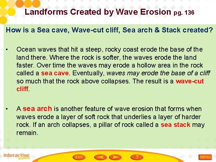 Landforms Created by Wave Erosion pg. 136 How is a Sea cave, Wave-cut cliff,