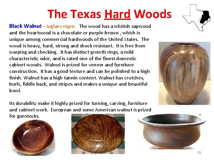 The Texas Hard Woods Black Walnut - Juglans nigra: The wood has a whitish