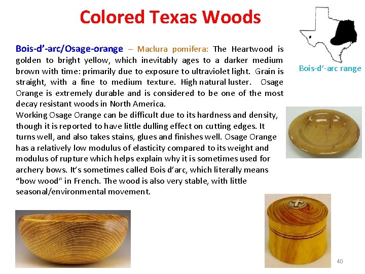Colored Texas Woods Bois-d’-arc/Osage-orange – Maclura pomifera: The Heartwood is golden to bright yellow,
