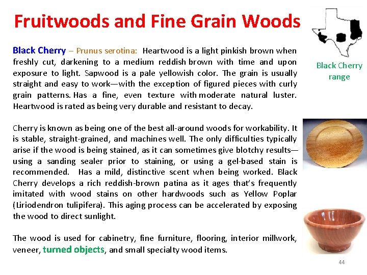 Fruitwoods and Fine Grain Woods Black Cherry – Prunus serotina: Heartwood is a light