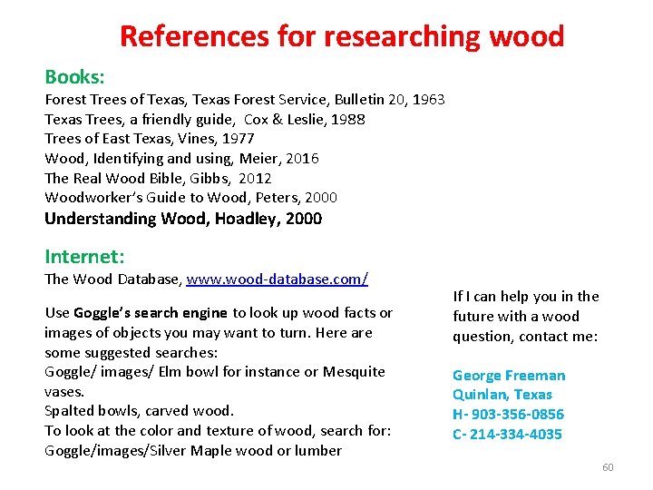 References for researching wood Books: Forest Trees of Texas, Texas Forest Service, Bulletin 20,