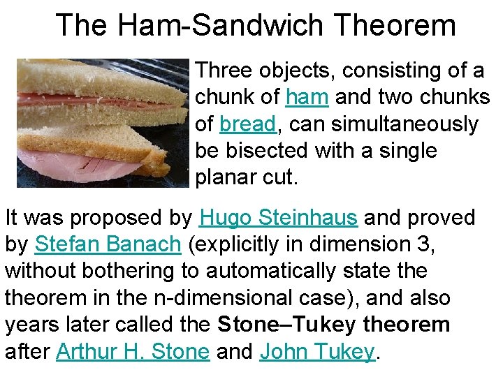 The Ham-Sandwich Theorem Three objects, consisting of a chunk of ham and two chunks