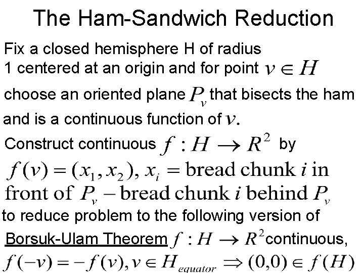 The Ham-Sandwich Reduction Fix a closed hemisphere H of radius 1 centered at an