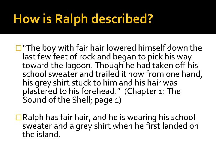 How is Ralph described? �“The boy with fair hair lowered himself down the last