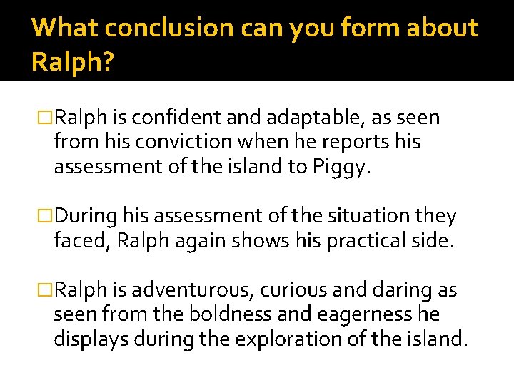 What conclusion can you form about Ralph? �Ralph is confident and adaptable, as seen