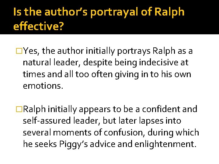 Is the author’s portrayal of Ralph effective? �Yes, the author initially portrays Ralph as