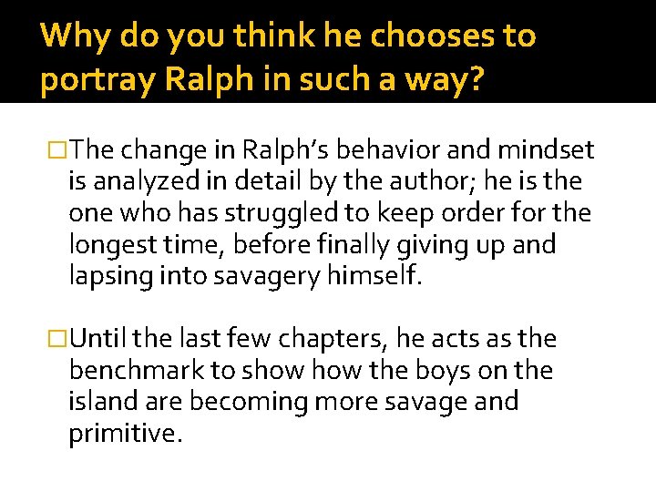 Why do you think he chooses to portray Ralph in such a way? �The