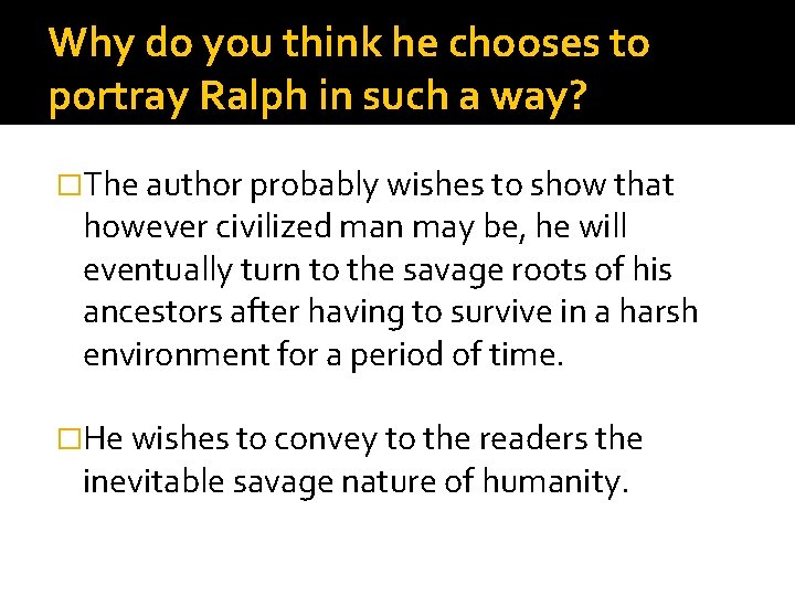 Why do you think he chooses to portray Ralph in such a way? �The