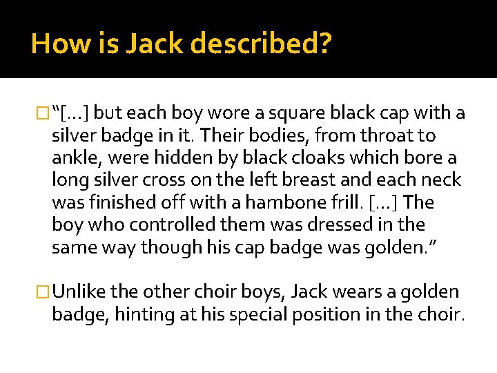 How is Jack described? �“[…] but each boy wore a square black cap with