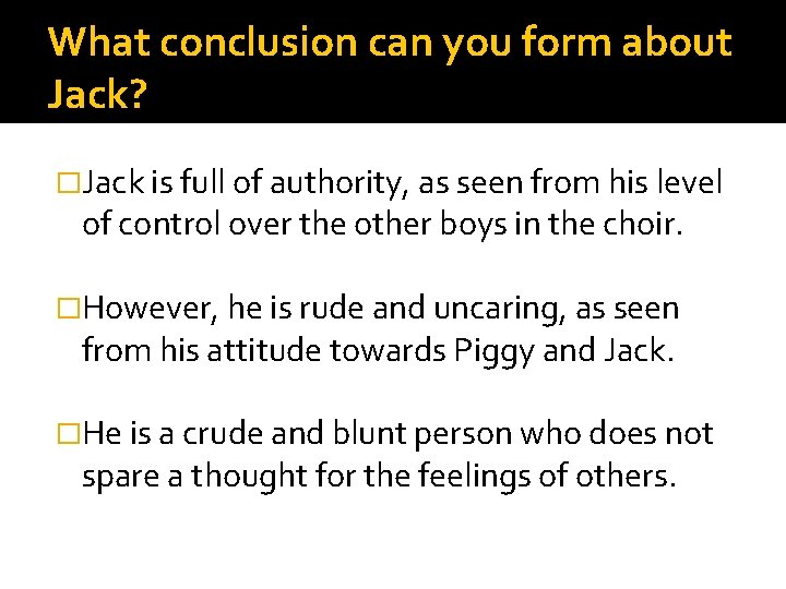What conclusion can you form about Jack? �Jack is full of authority, as seen