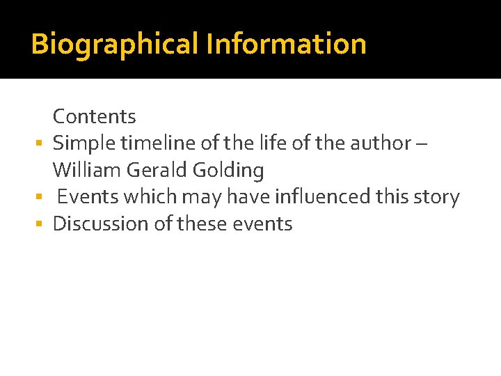 Biographical Information Contents § Simple timeline of the life of the author – William