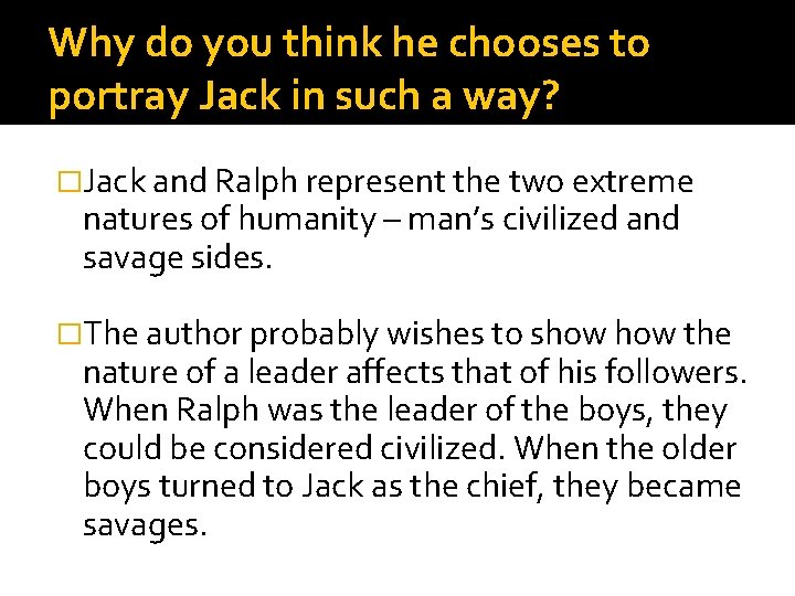 Why do you think he chooses to portray Jack in such a way? �Jack