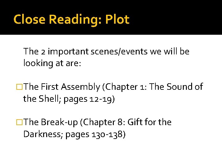 Close Reading: Plot The 2 important scenes/events we will be looking at are: �The