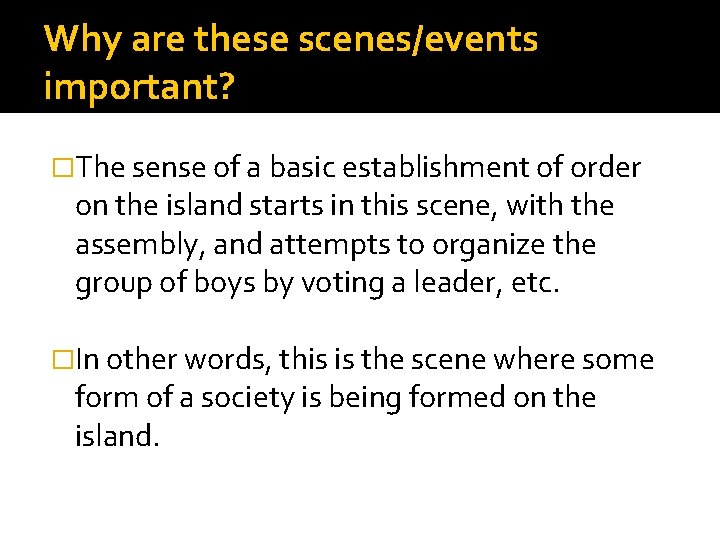 Why are these scenes/events important? �The sense of a basic establishment of order on