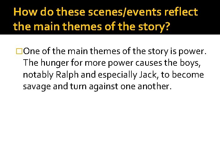 How do these scenes/events reflect the main themes of the story? �One of the