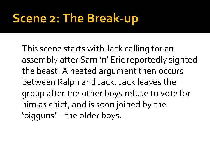 Scene 2: The Break-up This scene starts with Jack calling for an assembly after