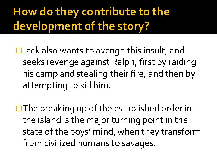 How do they contribute to the development of the story? �Jack also wants to