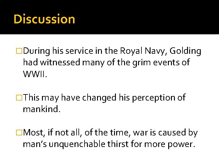 Discussion �During his service in the Royal Navy, Golding had witnessed many of the