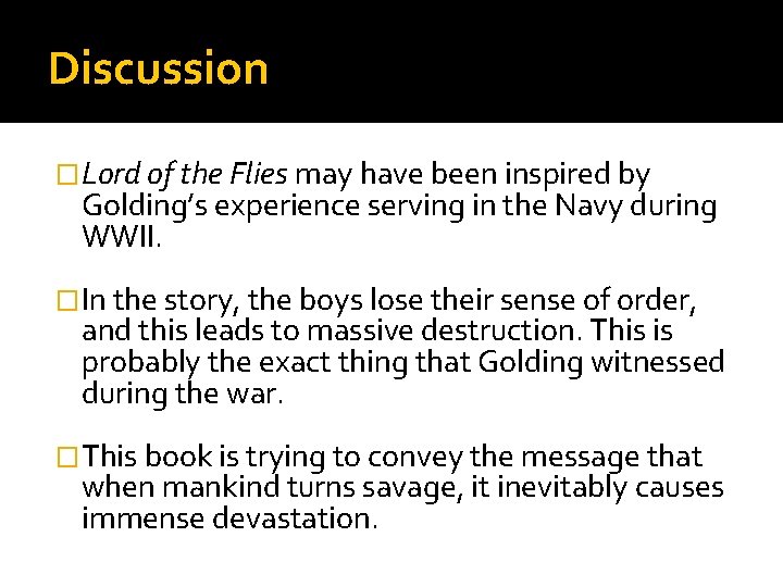 Discussion �Lord of the Flies may have been inspired by Golding’s experience serving in