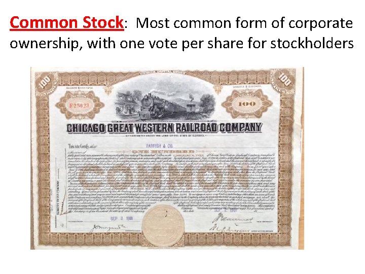 Common Stock: Most common form of corporate ownership, with one vote per share for