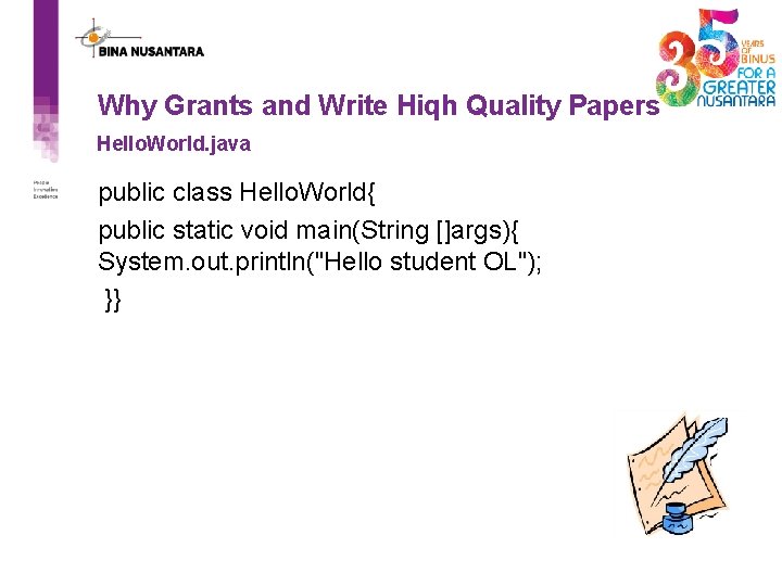 Why Grants and Write Hiqh Quality Papers Hello. World. java public class Hello. World{ Why Grants and Write Hiqh Quality Papers Hello. World. java public class Hello. World{