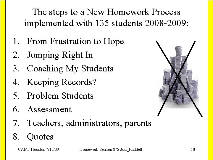 The steps to a New Homework Process implemented with 135 students 2008 -2009: 1.