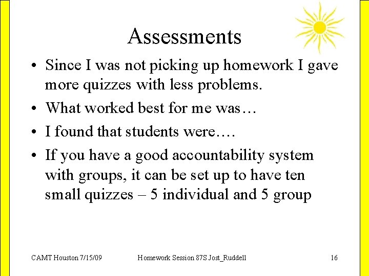 Assessments • Since I was not picking up homework I gave more quizzes with