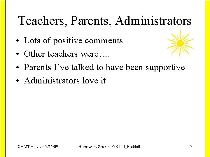 Teachers, Parents, Administrators • • Lots of positive comments Other teachers were…. Parents I’ve