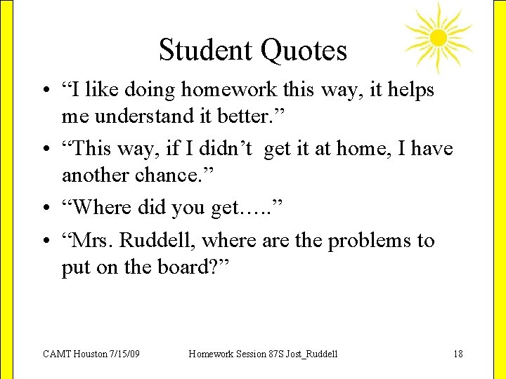 Student Quotes • “I like doing homework this way, it helps me understand it