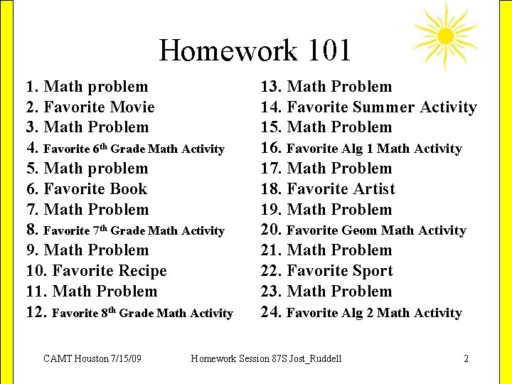 Homework 101 1. Math problem 2. Favorite Movie 3. Math Problem 4. Favorite 6