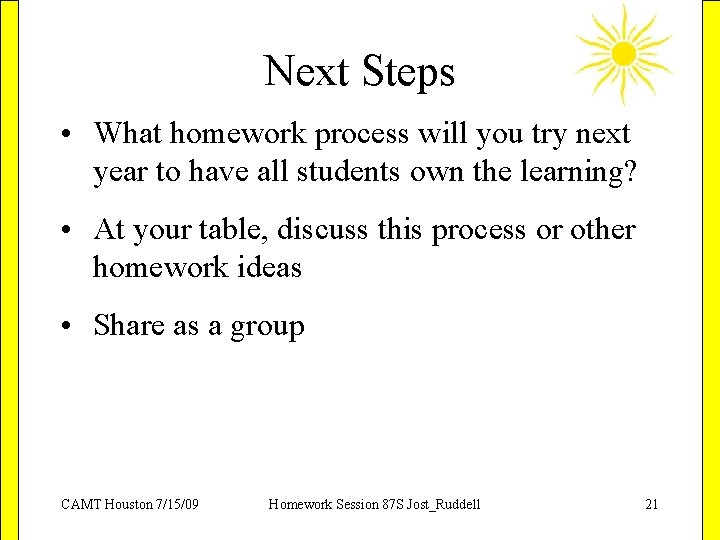 Next Steps • What homework process will you try next year to have all